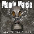 Mondo Marcio - Maschera A Gas