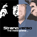 Stranoverso - Tre Mesi Prima